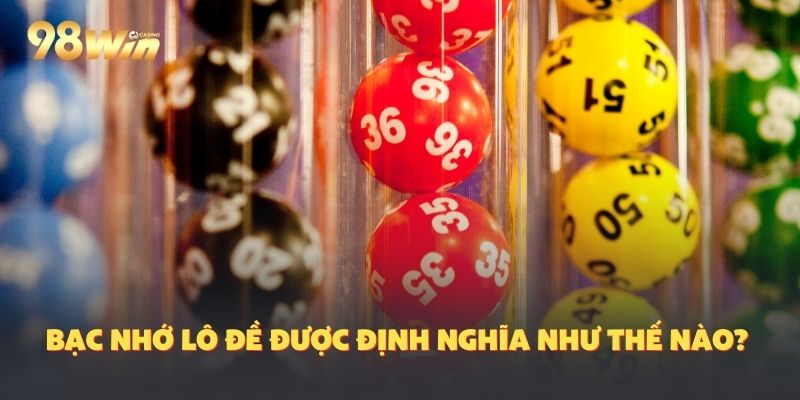 Hiểu về khái niệm xổ số cá cược: bạc nhớ lô đề