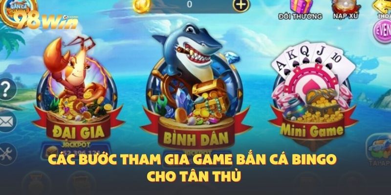 Làm quen với các bước chơi game bắn cá bingo