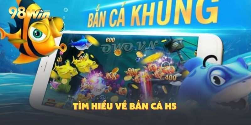 Tìm hiểu thông tin game cá cược h5