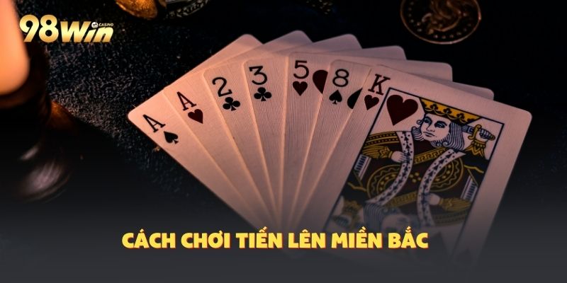 Cách Chơi Tiến Lên Miền Bắc Chi Tiết Cho Các “Dân Chơi”