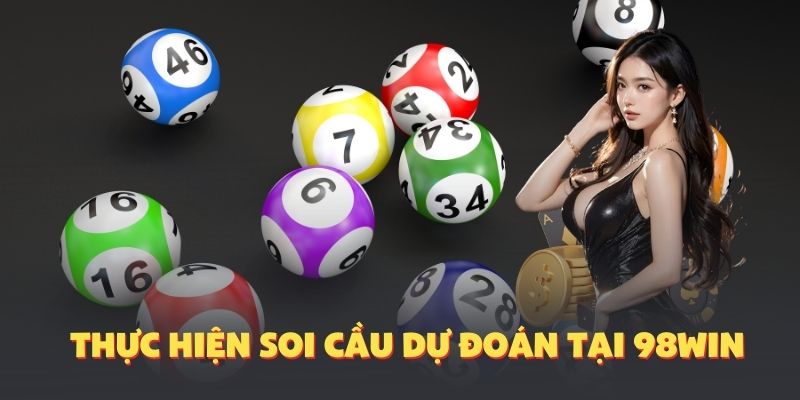 Thực hiện soi cầu dự đoán tại 98Win