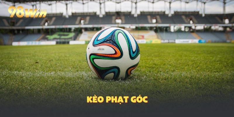Kèo Phạt Góc: Kỹ Thuật Vào Kèo Chuẩn Từ 98Win