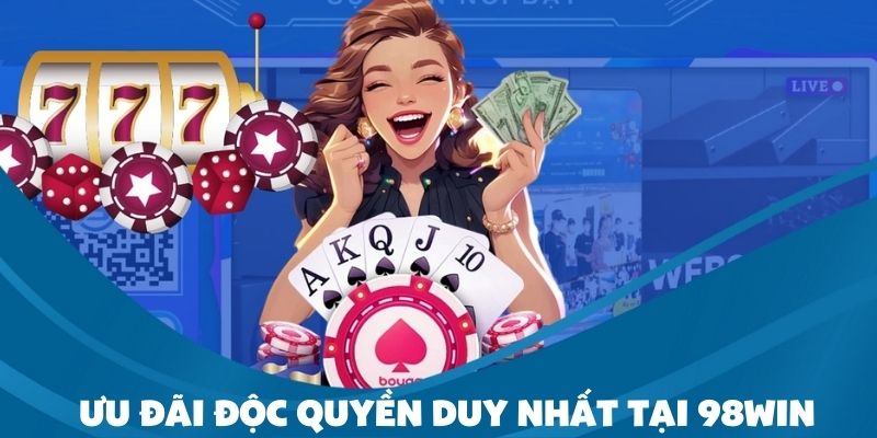 Loạt ưu đãi độc quyền tại 98Win