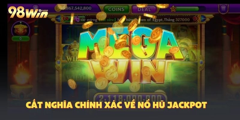Cắt nghĩa nổ hũ trúng Jackpot lớn