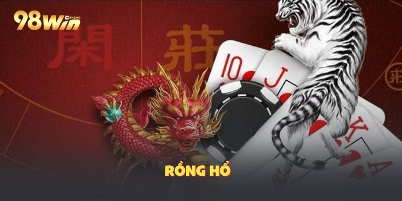 Rồng Hổ Bài Bản Cho Người Mới 98Win