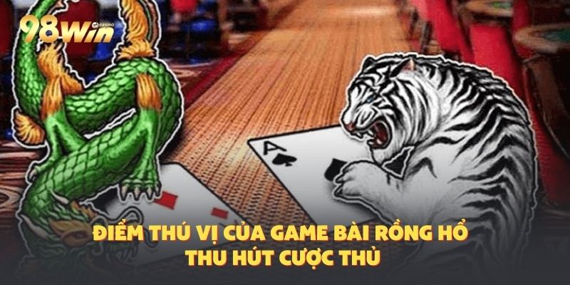 Sức hút - Điểm thú vị của Dragon Vs Tiger