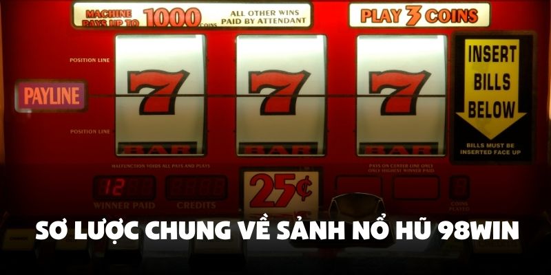 Sơ lược chung về sảnh nổ hũ 98Win