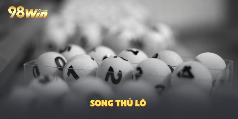 Song Thủ Lô Và Chiêu Bài Bắt Được Lô Thủ Tâm Đắc