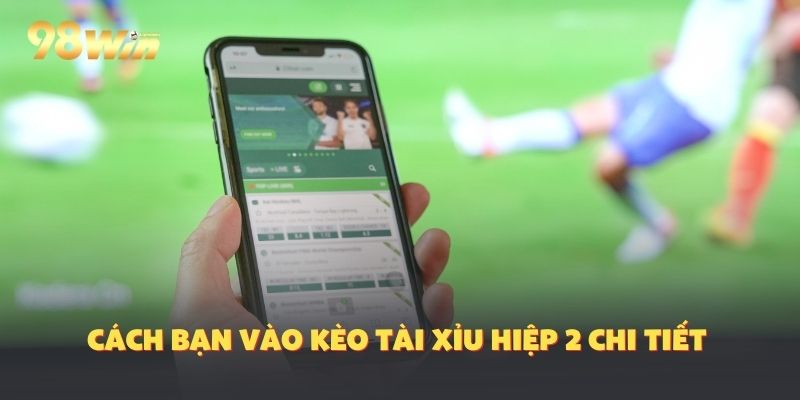 Cách để vào cược từng trận đấu, hướng dẫn chi tiết