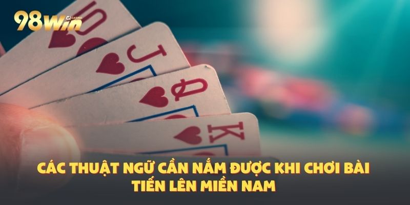 Khái niệm cần quan tâm - Thuật ngữ game tiến lên miền nam
