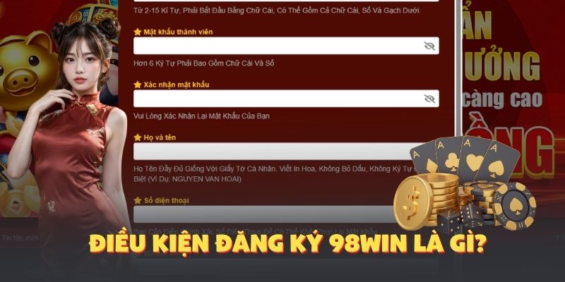 Điều kiện đăng ký 98Win là gì?
